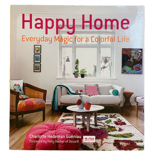 Happy Home: Everyday Magic for a Colorful Life by Charlotte Hedeman Guéniau
