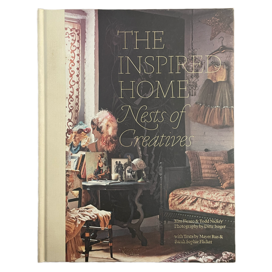 The Inspired Home: Nests of Creatives by Kim Ficaro & Todd Nickey