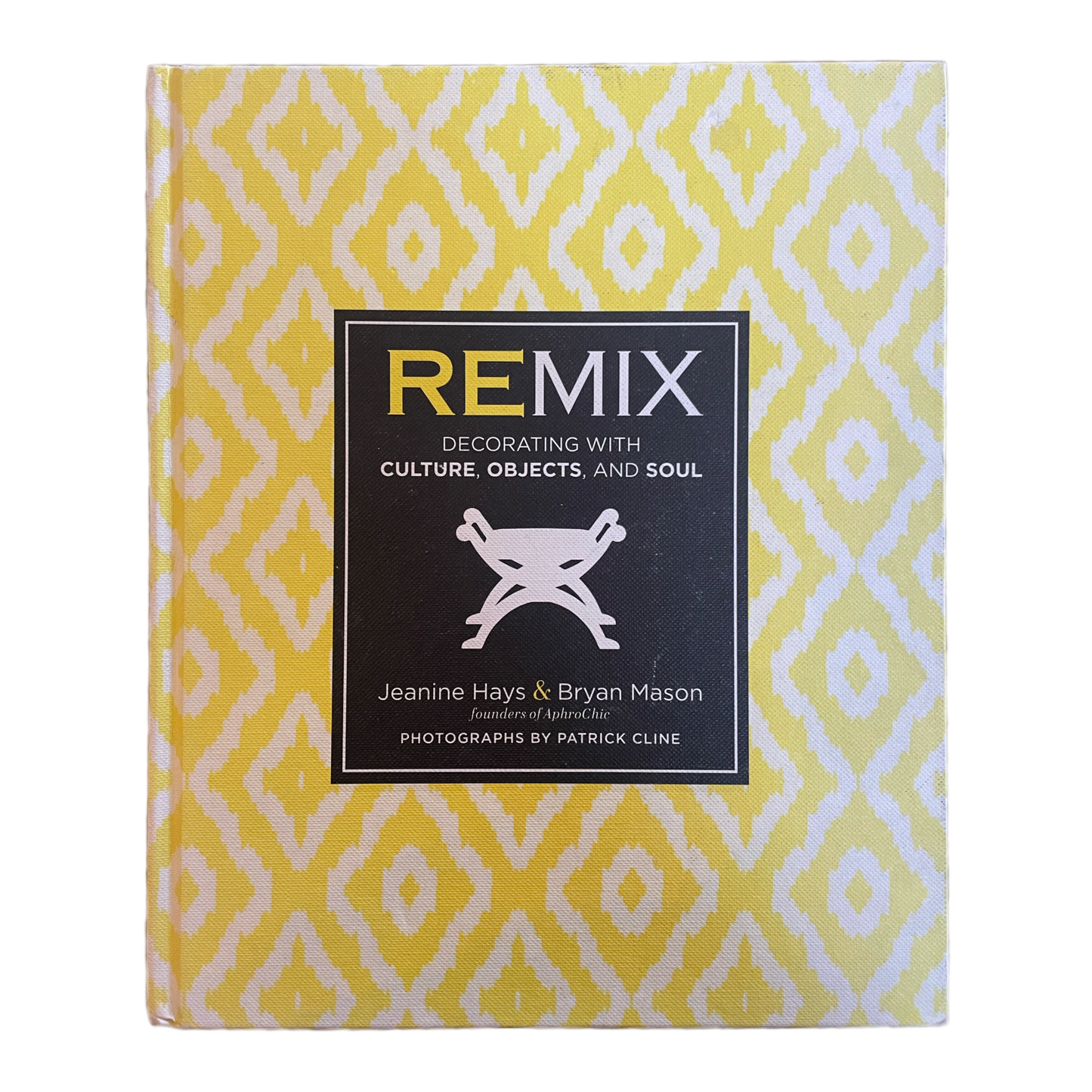 Remix: Decorating with Culture, Objects, and Soul by Jeanine Hays & Bryan Mason
