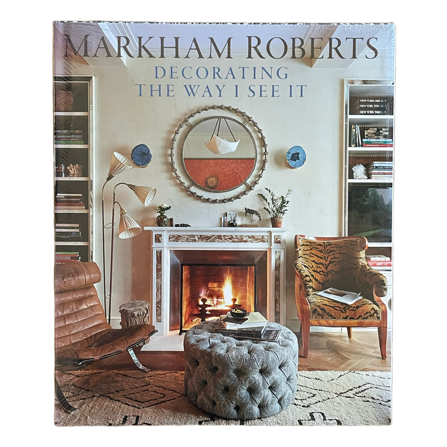 Decorating The Way I See It by Markham Roberts